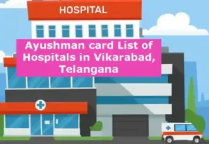 Ayushman Card Hospital List in Vikarabad