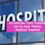 Ayushman Card Hospital List in Agar Malwa Madhya Pradesh