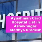 Ayushman Card Hospital List in Ashoknagar Madhya Pradesh