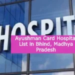 Ayushman Card Hospital List in Bhind Madhya Pradesh