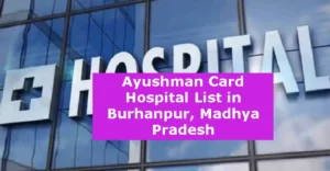 Ayushman Card Hospital List in Burhanpur Madhya Pradesh