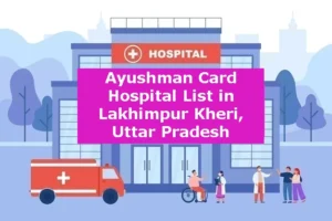 Ayushman Card Hospital List in Lakhimpur Kheri Uttar Pradesh