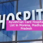 Ayushman Card Hospital List in Morena Madhya Pradesh