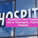 Ayushman Card Hospital List in Tikamgarh Madhya Pradesh