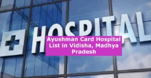 Ayushman Card Hospital List in Vidisha Madhya Pradesh